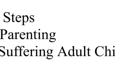 10 Steps to Parenting a Suffering Adult Child